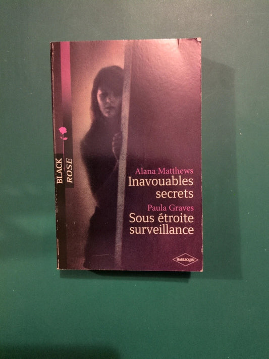 Alana Matthews ,
Inavouables secrets , Paula Graves ,
Sous étroite surveillance