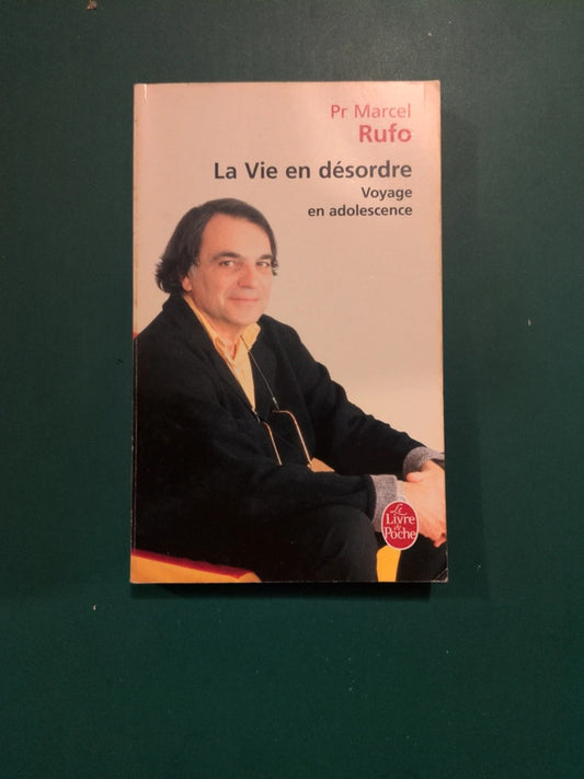 La Vie en désordre , Voyage en adolescence , Marcel Rufo