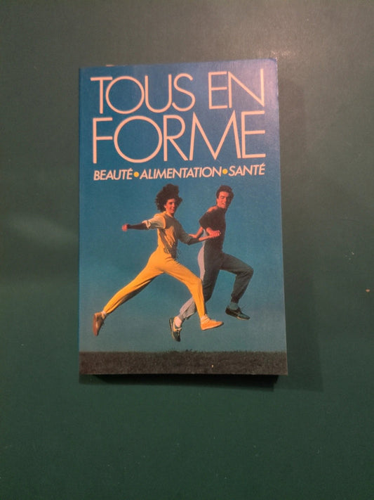 Tous en forme, Beauté, alimentation, santé