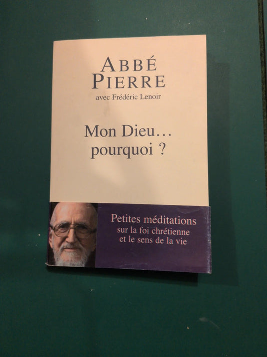abbé Pierre , Mon Dieu.pourquoi ? , Frédéric Lenoir