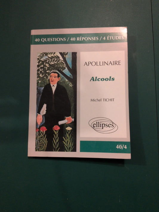 Apollinaire, alcools , Michel Tichit