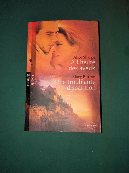Alice Sharpe ,
A l'heure des aveux , Mary Burton
Une troublante disparition