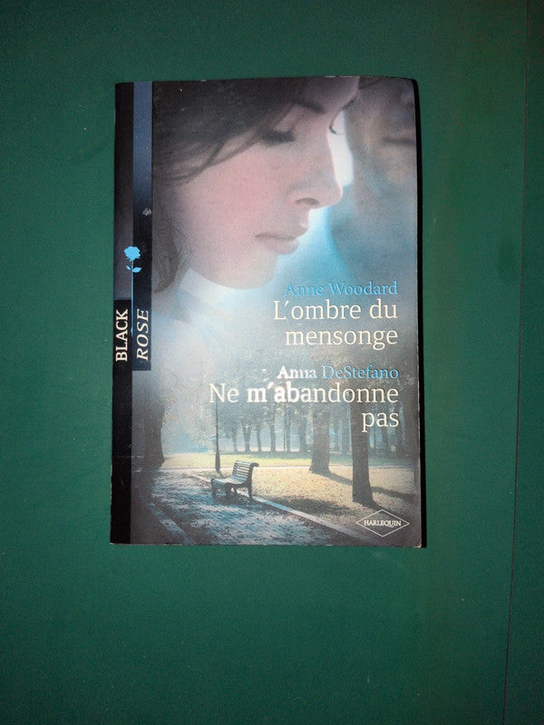 Anne Woodard ,
L'ombre du mensonge , Anna DeStefano
, Ne m'abandonne pas