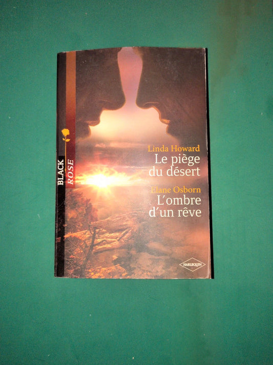 Linda Howard
, Le piège du désert , Elane Osborn
, L'ombre d'un rêve