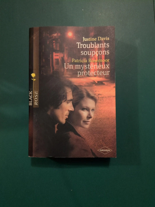 Justine Davis
, Troublants soupçons , Patricia Rosemoor ,
Un mystérieux protecteur