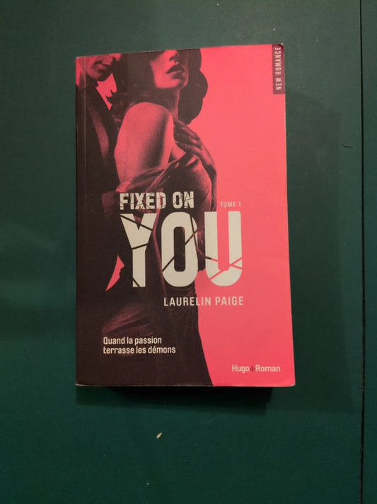 Quand la passion terrasse les démons T1 Fixed on you , Laurelin Paige
