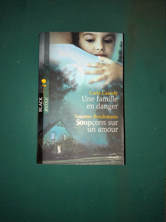 Carla Cassidy
, Une famille en danger, Suzanne Brockmann 
Soupçons sur un amour