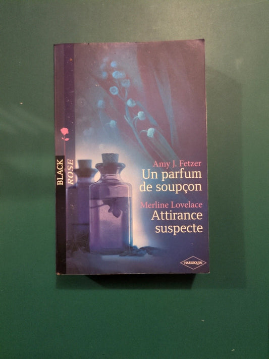 Amy J. Fetzer ,Un parfum de soupçon , Merline Lovelace ,
Attirance suspecte