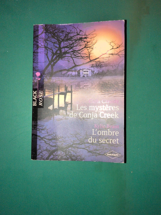 Carla Cassidy
, Les mystères de Conja Creek , Kylie Brant
, L'ombre du secret