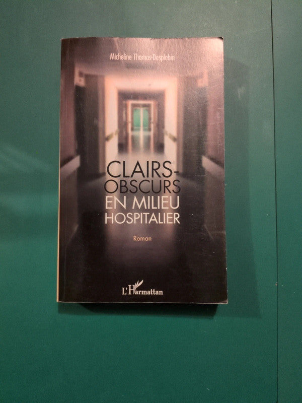 Clairs - obscurs en milieu hospitalier, Micheline Thomas Desplebin