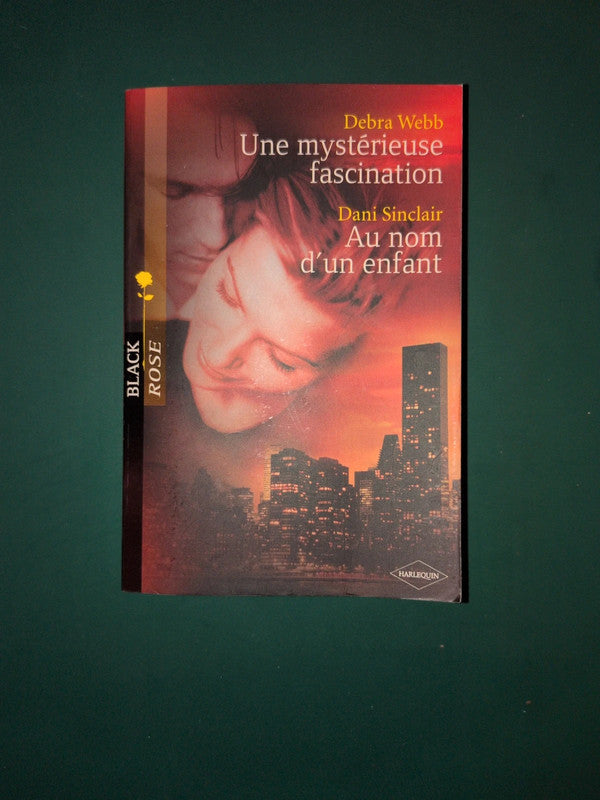 Debra Webb
, Une mystérieuse fascination , Dani Sinclair
, Au nom d'un enfant