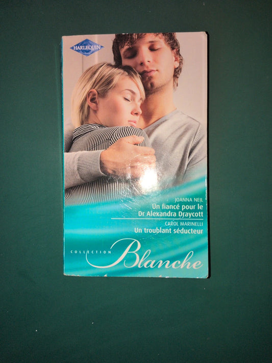 Un fiancé pour le Dr Alexandra Draycott , Joanna Neil , Un troublant séducteur , Carol Marinelli