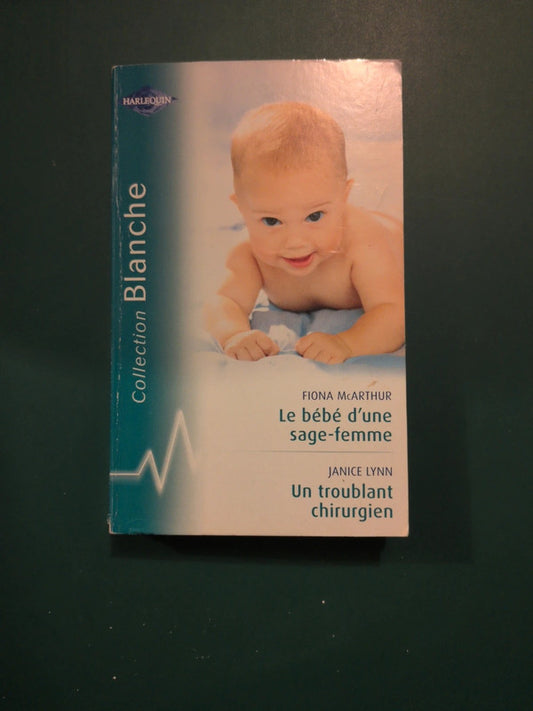 Le bébé d'une sage-femme , Fiona Mc Arthur, Un troublant chirurgien , Janice Lynn