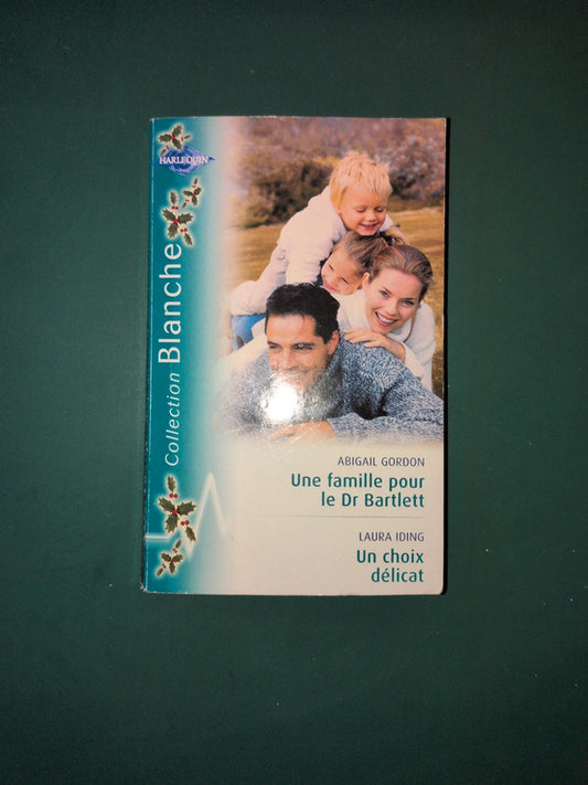 Une famille pour le Dr Bartlett , Abigail Gordon , Un choix délicat , Laura Iding