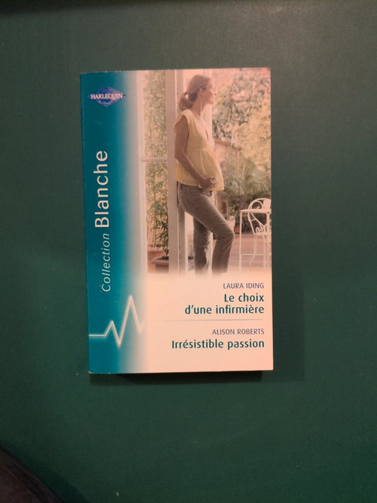 Le choix d'une infirmière , Laura Iding, Irrésistible passion , Alison Roberts