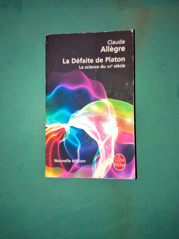 La Défaite de Platon
, La science du xxe siècle , Claude Allègre