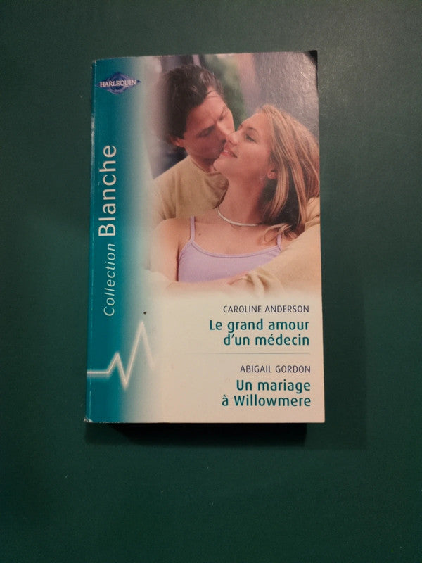 Le grand amour d'un médecin , Caroline Anderson , Un mariage à Willowmere , Abigail Gordon