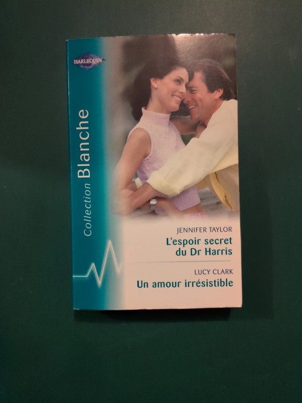 L'espoir secret du Dr Harris , Jennifer Taylor , Un amour irrésistible , Lucy Clark