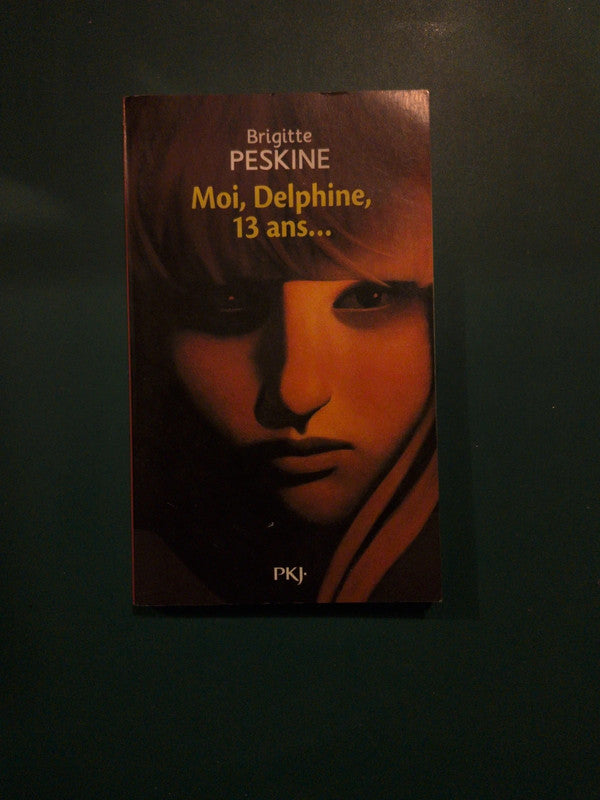 Moi, Delphine 13 ans , Brigitte Peskine