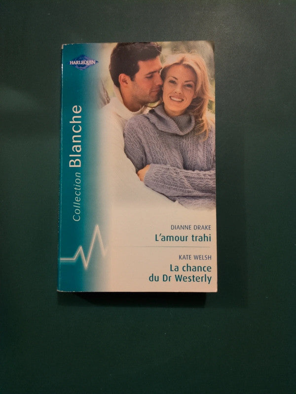L'amour trahi , Dianne Drake , La chance du Dr Westerly , Kate Welsh