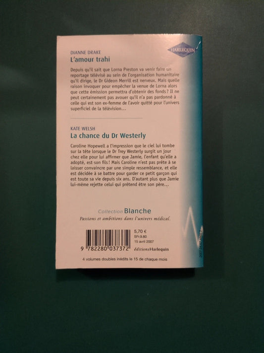 L'amour trahi , Dianne Drake , La chance du Dr Westerly , Kate Welsh