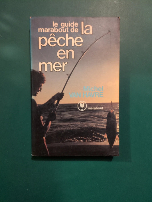 La pêche en mer, le guide marabout , Michel Van Havre
