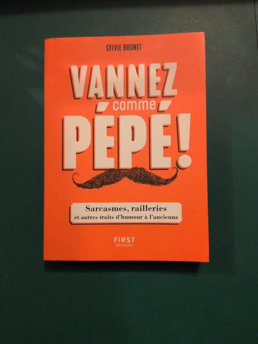Vannez Comme Pépé!- Sarcasmes, Railleries Et Autres Traits D'humour L'ancienne