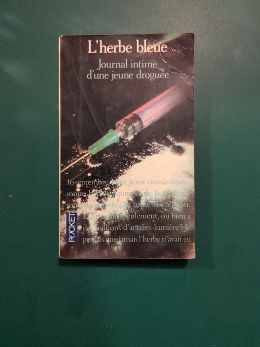 L'herbe bleue , journal intime d'une jeune droguée de quinze ans.