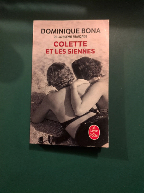 colette et les siennes , Dominique Bona