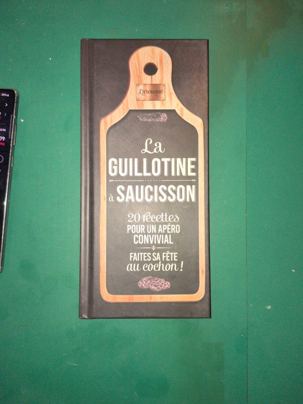 La guillotine à saucisson, 20 recette pour un apéro convivial
