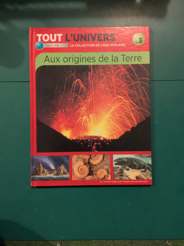 Tout l'univers T3 Aux origines de la Terre
