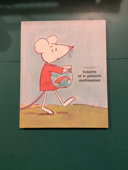Totoche et le poisson malheureux 
, Catharina Valckk