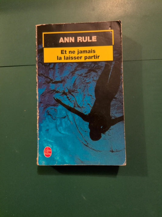 Et ne jamais la laisser partir , Ann Rule