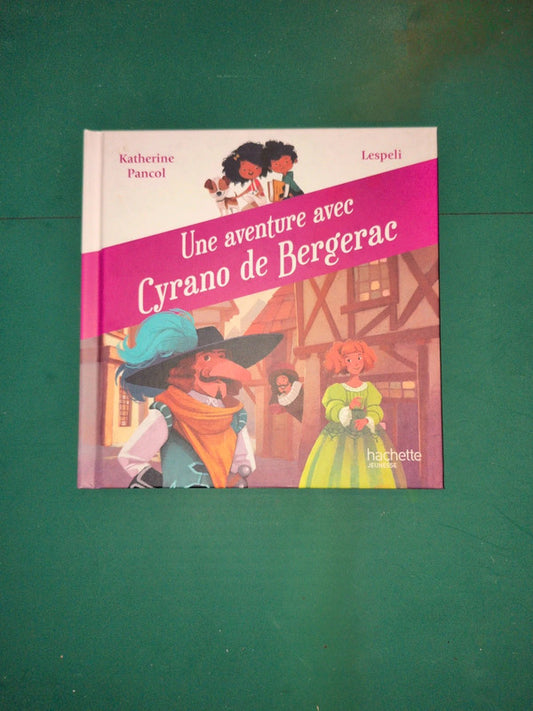 Une aventure avec Cyrano de Bergerac, Katherine Pancol, Lespeli
