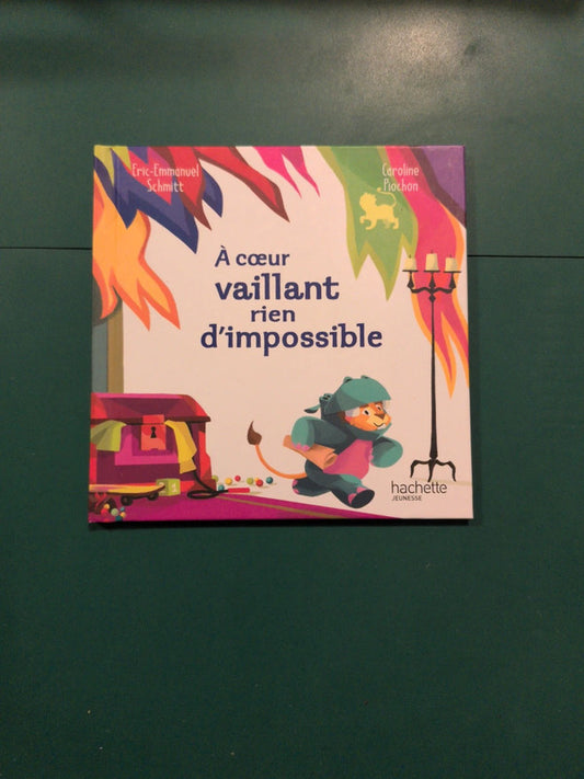 A coeur vaillant rien d'impossible , Eric Emmanuel Schmitt, Caroline Piochon