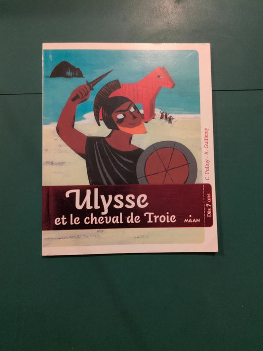 Ulysse et le cheval de Troie, C.Palluy , A.Guillerey