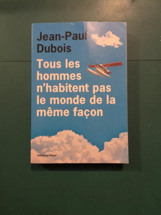 Used book – Tous Les Hommes N'habitent Pas Le Monde De La Même Façon (All Men Do Not Live in the World in the Same Way), Jean-Paul Dubois