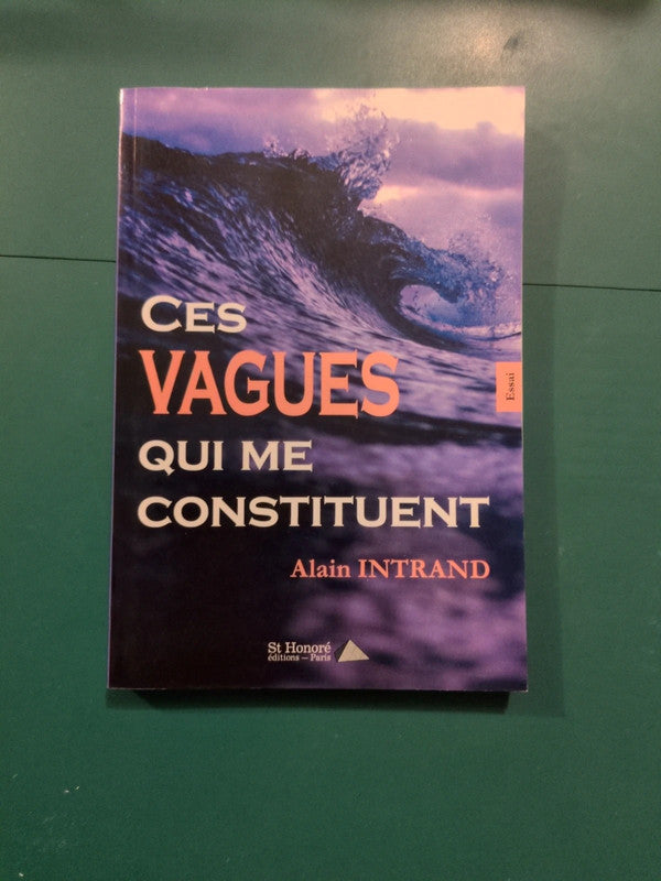 Ces vagues qui me constituent , Alain Intrand