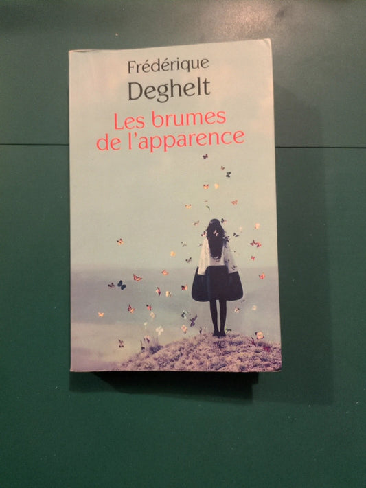 Les brumes de l'apparence , Frédérique Deghelt