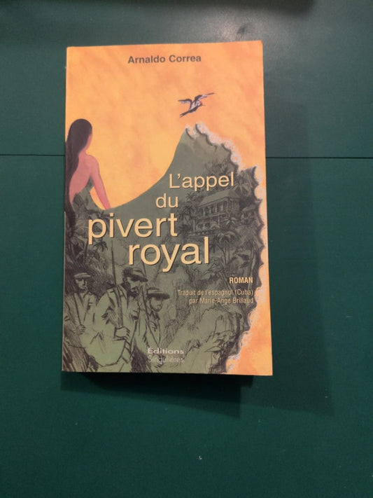 L'appel Du Pivert Royal , Arnaldo Correa