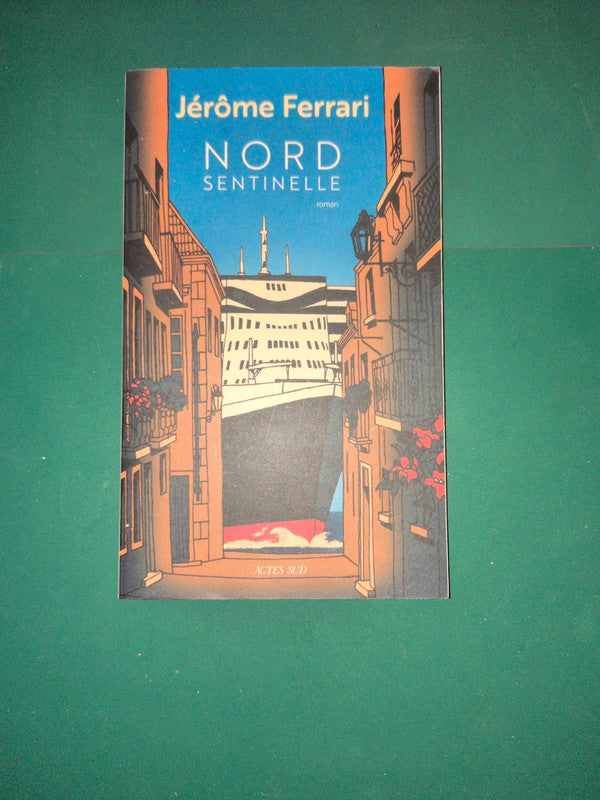 Nord Sentinelle - Contes De L'indigène Et Du Voyageur , Jérôme Ferrari