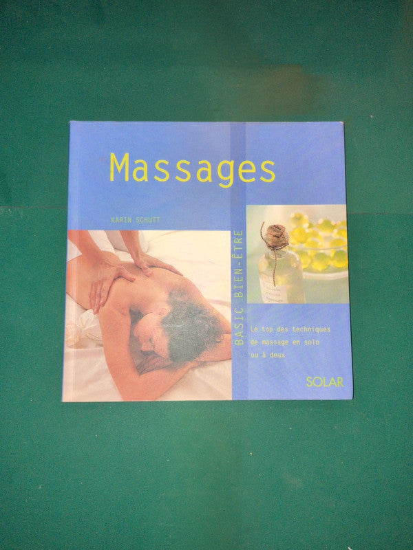 Massages , le top des techniques de massage en solo ou à deux, Karin Schutt