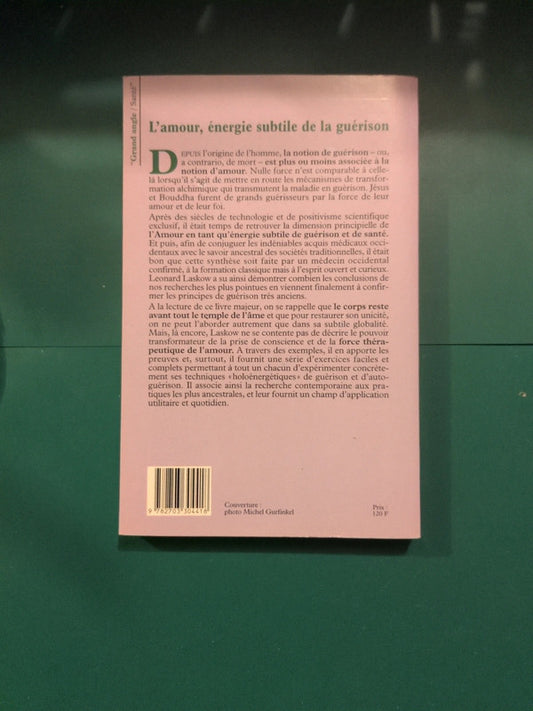 L'amour, énergie subtile de la guérison , Dr Léonard Laskow