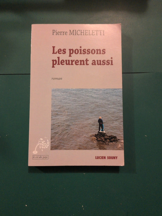 Les poissons pleurent aussi, Pierre Micheletti