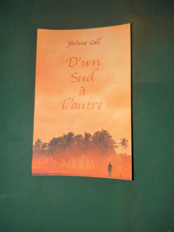 D'un Sud à L'autre , Jérôme Coll
