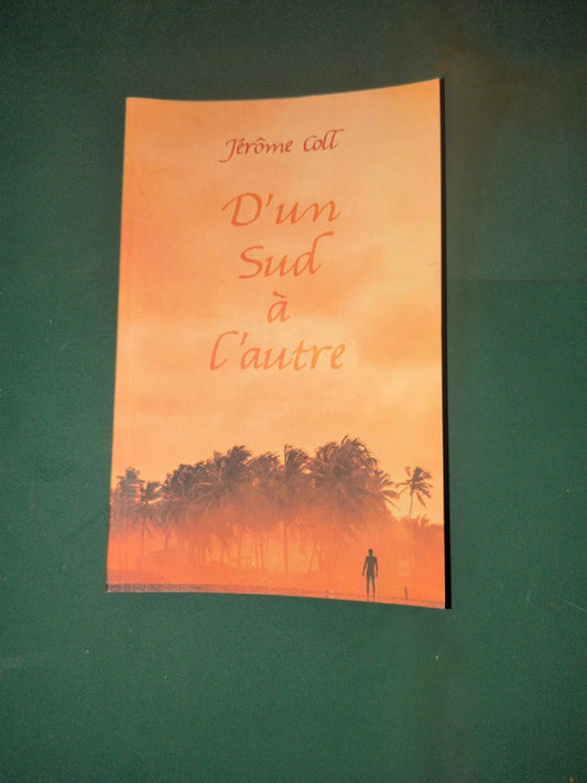 D'un Sud à L'autre , Jérôme Coll