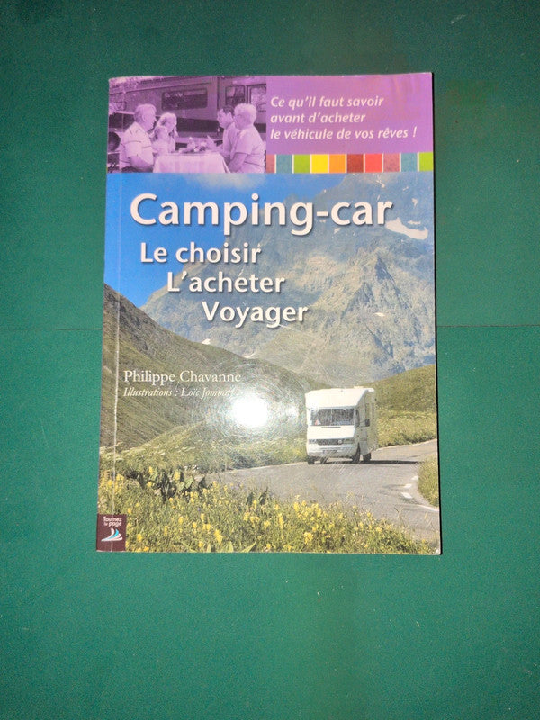 Camping car : le choisir, l'acheter, voyager