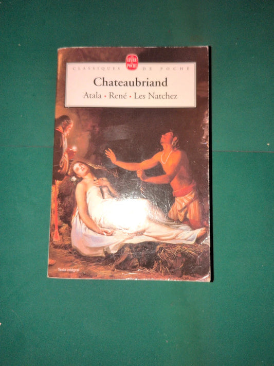 Chateaubriand , Atala , René , Les Natchez