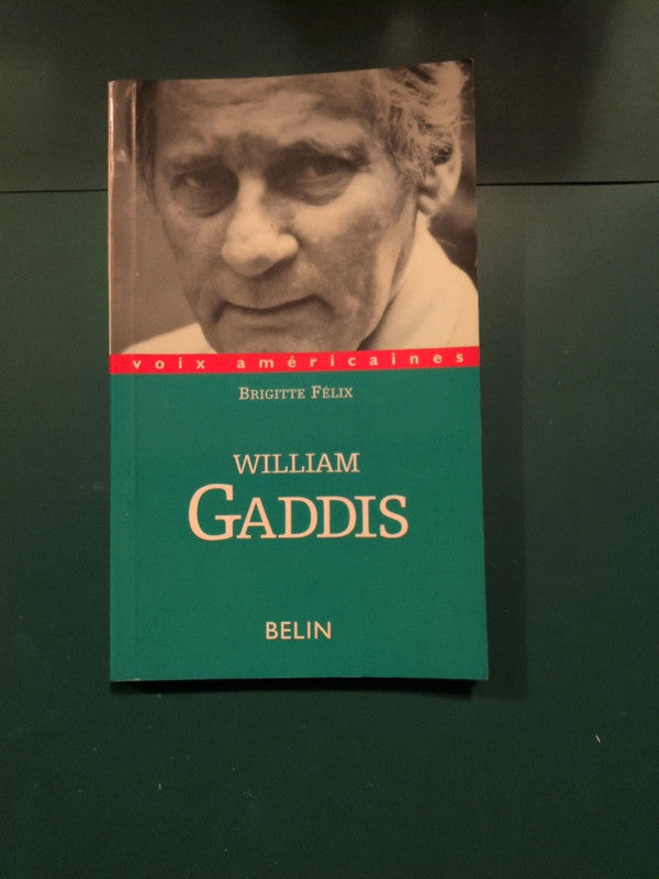 William Gaddis
, Brigitte Félix