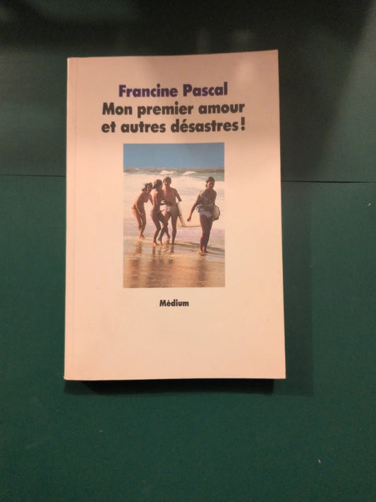 Mon premier amour et autres désastres , Francine Pascal